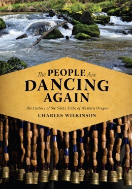 The People Are Dancing Again: The History of the Siletz Tribe of Western Oregon